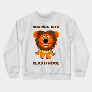 Roaring Into Playschool (Cartoon Lion) Crewneck Sweatshirt